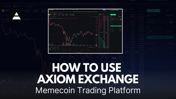 How to Use Axiom Exchange (Memecoin Trading Platform)